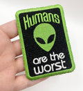 Humans are the Worst - Alien Embroidered Patch